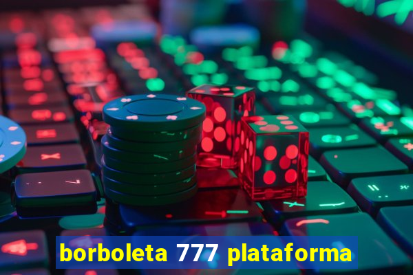 borboleta 777 plataforma